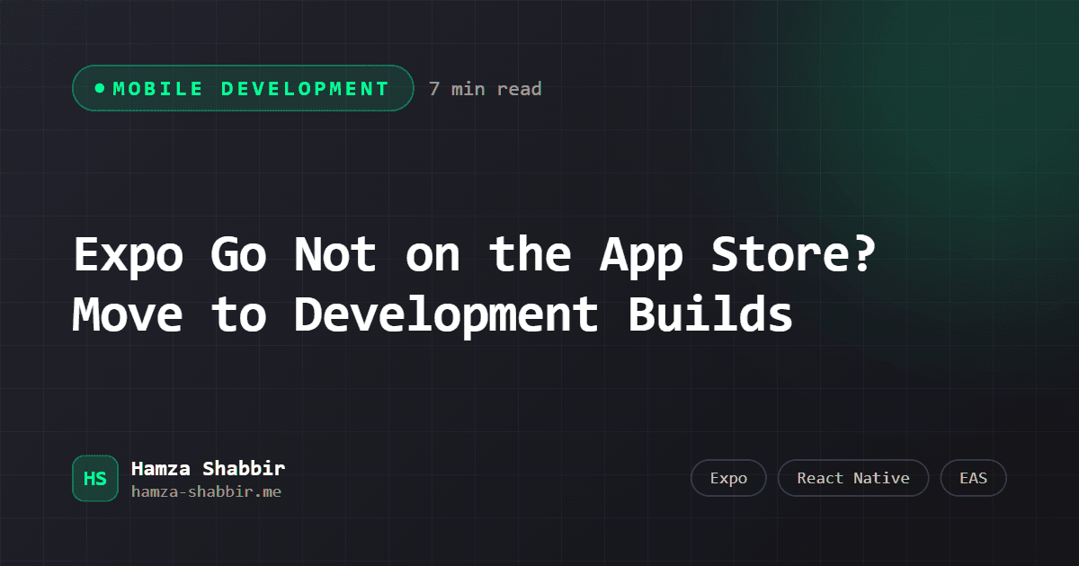Expo Go Not on the App Store? Move to Development Builds - branded cover card by Hamza Shabbir