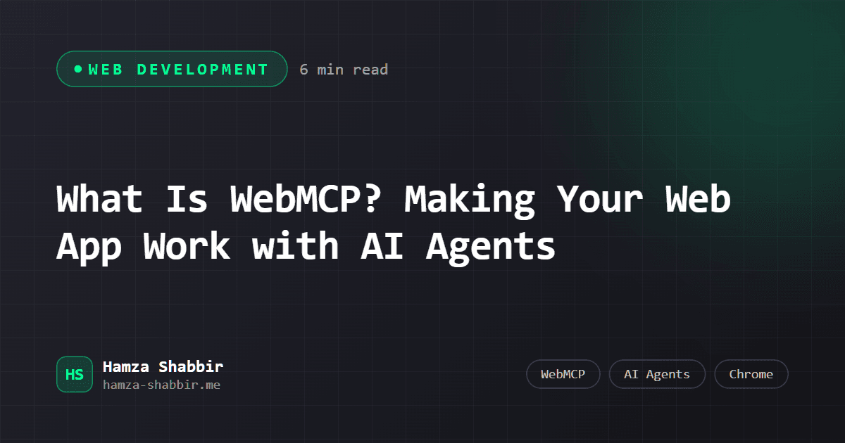 What Is WebMCP? Making Your Web App Work with AI Agents - branded cover card by Hamza Shabbir